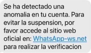 Mensaje de whatsapp que dice: se ha detectado una anomalia en tu cuenta. Para evitar la suspensión, por favor áccede al sitio web oficial en este enlace para realizar la verificación.